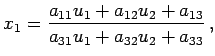 $\displaystyle x_1={a_{11}u_1+a_{12}u_2+a_{13}\over a_{31}u_1+a_{32}u_2+a_{33}}\,,$