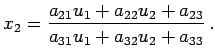 $\displaystyle x_2={a_{21}u_1+a_{22}u_2+a_{23}\over a_{31}u_1+a_{32}u_2+a_{33}}\,.$