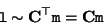 \begin{displaymath}
{\tt l} \sim {\bf C}^\top {\tt m} = {\bf C} {\tt m}
\end{displaymath}