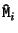 ${\tt\hat{M}}_i$