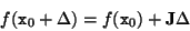 \begin{displaymath}
f({\tt x}_0+\Delta) = f({\tt x}_0) + {\bf J}\Delta
\end{displaymath}