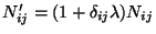 $N'_{ij}=(1+\delta_{ij}\lambda)N_{ij}$