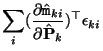 $\displaystyle \sum_i (\frac{\partial \hat{\tt m}_{ki}}{\partial \hat{\bf P}_k})^\top \epsilon_{ki}$