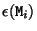 $\displaystyle \epsilon({\tt M}_i)$