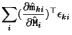 $\displaystyle \sum_i (\frac{\partial \hat{\tt m}_{ki}}{\partial \hat{\tt M}_i})^\top \epsilon_{ki}$