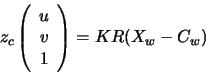 \begin{displaymath}
z_c
\left(\begin{array}{c}
u\\
v\\
1
\end{array}\right)
=KR(X_w-C_w)
\end{displaymath}