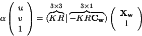 \begin{displaymath}
\alpha
\left(\begin{array}{c}
u\\
v\\
1
\end{array}\right)...
...es1})
\left(\begin{array}{c}
\bf {X_w}\\
1
\end{array}\right)
\end{displaymath}