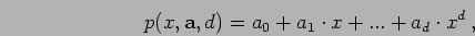 \begin{displaymath}
p(x,{\mathbf a},d) = a_0 + a_1 \cdot x + ... + a_d \cdot x^d \:,
\end{displaymath}