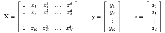 \begin{displaymath}
{\mathbf X} = \left [
\begin{array}{ccccc}
1 & x_1 & ...
...0 \\
a_1 \\
\vdots \\
a_d
\end{array}
\right ].
\end{displaymath}