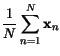 $\displaystyle \frac{1}{N} \sum_{n=1}^{N}\vc{x}_n$