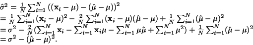 \begin{eqnarraystar}\hat{\sigma}^2 & = & \frac{1}{N} \sum_{i=1}^{N} \left((\vc{x...
...{N}(\hat{\mu}-\mu)^2 \\
& = & \sigma^2 - (\hat{\mu}-\mu)^2.
\end{eqnarraystar}