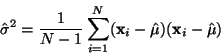 \begin{displaymath}\hat{\sigma}^2 = \frac{1}{N-1} \sum_{i=1}^{N} (\vc{x}_i - \hat{\mu})(\vc{x}_i - \hat{\mu})
\end{displaymath}