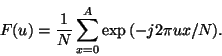 \begin{displaymath}F(u) = \frac{1}{N} \sum_{x=0}^{A} \exp{(-j2\pi ux/N)}.
\end{displaymath}