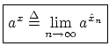 $\displaystyle \zbox {a^x \isdef \lim_{n\to\infty} a^{{\hat x}_n}}
$