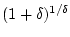 $ (1+\delta)^{1/\delta}$