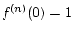 $ f^{(n)}(0)=1$