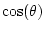$ \cos(\theta)$