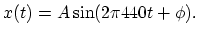 $\displaystyle x(t) = A \sin(2\pi 440 t + \phi).
$