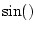 $ \sin()$