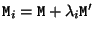 ${\tt M}_i={\tt M}+\lambda_i {\tt M}'$