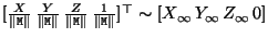 $[ \frac{X}{\Vert{\tt M}\Vert} \, \frac{Y}{\Vert{\tt M}\Vert} \,\frac{Z}{\Vert{\...
...\frac{1}{\Vert{\tt M}\Vert}]^\top \sim [X_\infty \, Y_\infty \, Z_\infty \, 0 ]$