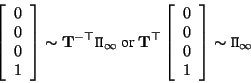 \begin{displaymath}
\left[ \begin{array}{c} 0 \\ 0 \\ 0 \\ 1 \end{array} \right]...
...}{c} 0 \\ 0 \\ 0 \\ 1 \end{array} \right] \sim {\tt\Pi}_\infty
\end{displaymath}