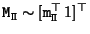 ${\tt M}_{\tt\Pi} \sim [{\tt m}^\top_{\tt\Pi} \, 1]^\top$