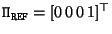 ${\tt\Pi}_{\tt REF}= [0\,0\,0\,1]^\top$