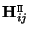 ${\bf H}_{ij}^{\tt\Pi}$