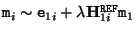 ${\tt m}_i \sim {\tt e}_{1i} + \lambda {\bf H}^{\tt REF}_{1i} {\tt m}_1$