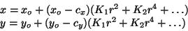 \begin{displaymath}
\begin{array}{l}
x = x_o + (x_o - c_x)(K_1 r^2 + K_2 r^4 + \...
...
y = y_o + (y_o - c_y)(K_1 r^2 + K_2 r^4 + \ldots )
\end{array}\end{displaymath}