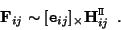 \begin{displaymath}
{\bf F}_{ij} \sim [{\tt e}_{ij}]_\times {\bf H}_{ij}^{\tt\Pi} \enspace .
\end{displaymath}