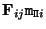 ${\bf F}_{ij}{\tt m}_{{\tt\Pi}i}$
