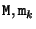 ${\tt M}, {\tt m}_k$