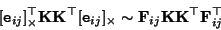 \begin{displaymath}[{\tt e}_{ij}]^\top_\times {\bf KK}^\top [{\tt e}_{ij}]_\times
\sim {\bf F}_{ij} {\bf KK}^\top {\bf F}_{ij}^\top
\end{displaymath}
