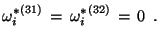 $\displaystyle {\omega^*_i}^{(31)} \, =\, {\omega^*_i}^{(32)}\, =\, 0 \enspace .$