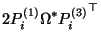 $\displaystyle 2 P_i^{(1)} \Omega^* {P_i^{(3)}}^\top$