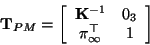 \begin{displaymath}
{\bf T}_{PM} = \left[ \begin{array}{cc} {\bf K}^{-1} & 0_3 \\ {\tt\pi}_\infty^\top & 1\end{array} \right]
\end{displaymath}
