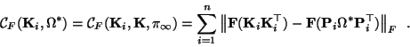 \begin{displaymath}
{\cal C}_F({\bf K}_i, \Omega^* ) = {\cal C}_F({\bf K}_i, {\b...
...}({\bf P}_i \Omega^* {\bf P}_i^\top) \right\Vert _F \enspace .
\end{displaymath}