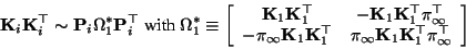 \begin{displaymath}
{\bf K}_i{\bf K}_i^\top \sim {\bf P}_i \Omega^*_1 {\bf P}_i^...
...f K}_1 {\bf K}_1^\top {\tt\pi}_\infty^\top
\end{array} \right]
\end{displaymath}