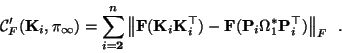 \begin{displaymath}
{\cal C}'_F({\bf K}_i, {\tt\pi}_\infty) = \sum_{i={\bf 2}}^{...
...{\bf P}_i \Omega^*_1 {\bf P}_i^\top) \right\Vert _F \enspace .
\end{displaymath}