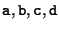 ${\tt a, b, c, d}$