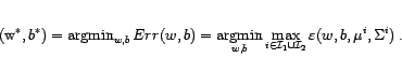 \begin{displaymath}
(w^*,b^*) = \mathop{\rm argmin}_{w,b} Err(w,b) = \math...
...\cal I}_1\cup{\cal I}_2} \varepsilon (w,b,\mu^i,\Sigma^i) \:.
\end{displaymath}