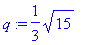 q := 1/3*sqrt(15)