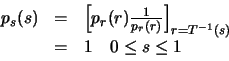 \begin{displaymath}\begin{array}{rcl}
p_s(s) & = & {\left[p_r(r) \frac{1}{p_r(r)...
...]}_{r=T^{-1}(s)} \\
& = & 1 \ \ \ 0\leq s \leq 1
\end{array}\end{displaymath}